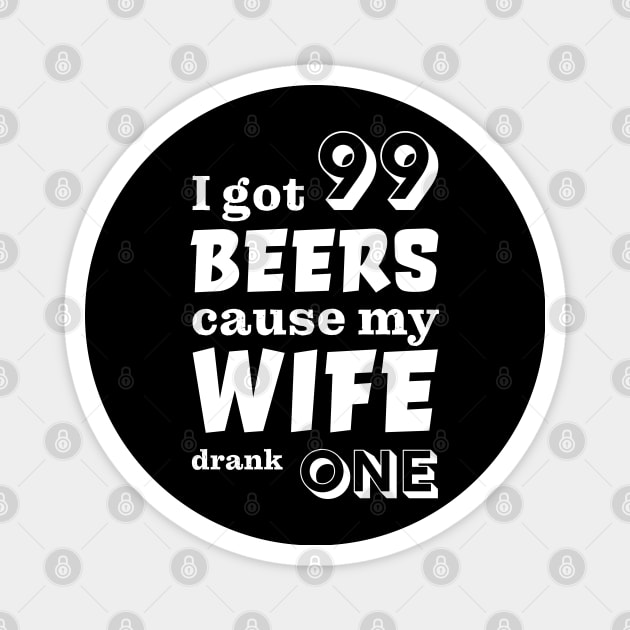 I got 99 beers cause my wife drank one Magnet by robertkask